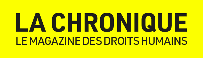 La Chronique, le magazine des droits humains